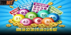 Hướng dẫn cách chơi lô đề luôn có lãi mỗi ngày