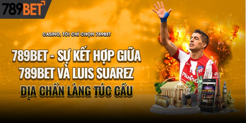 789Bet - Sự Kết Hợp Giữa 789BET Và Luis Suarez: Địa Chấn Làng Túc Cầu